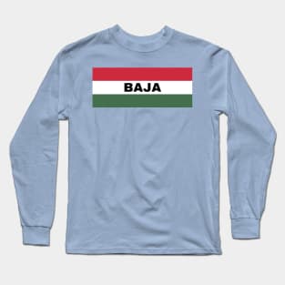 Baja City in Hungarian Flag Long Sleeve T-Shirt